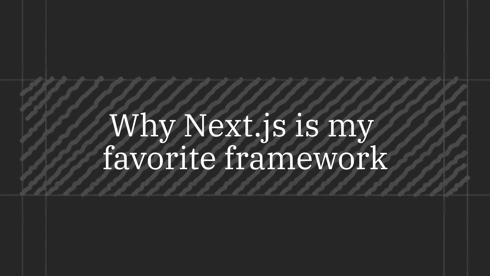 Why Next.js is my favorite framework