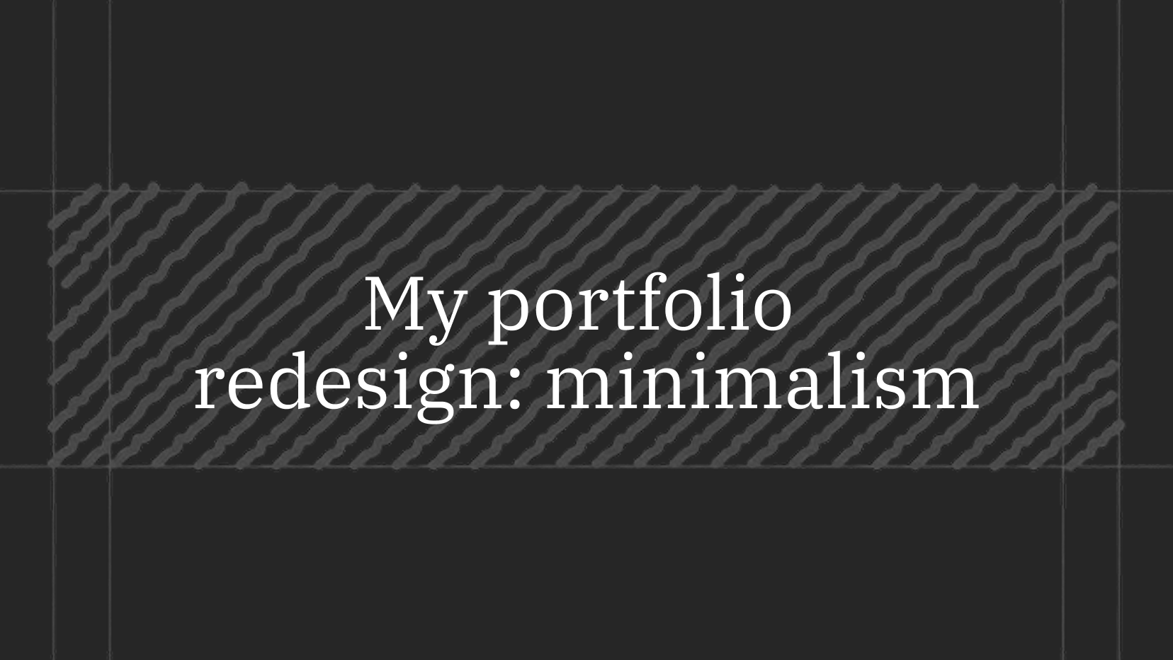My Portfolio Redesign: Minimalism